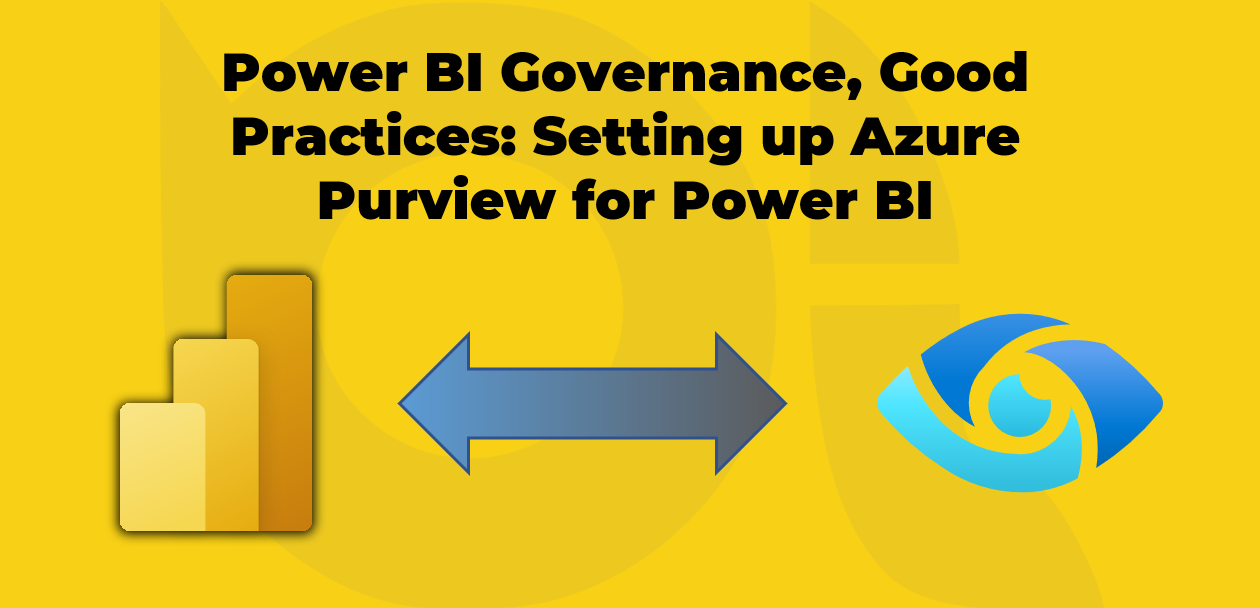 Power BI Governance, Good Practices: Setting up Azure Purview for Power BI