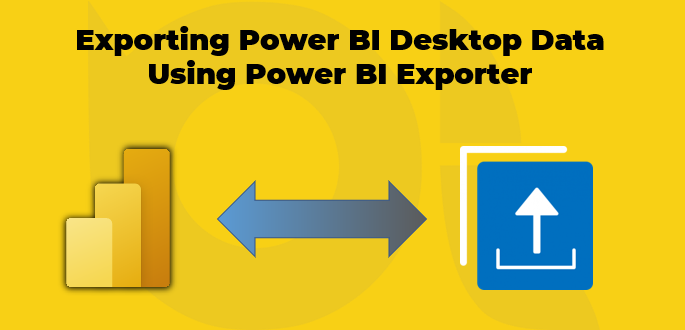 Exporting Power BI Desktop Data Using Power BI Exporter