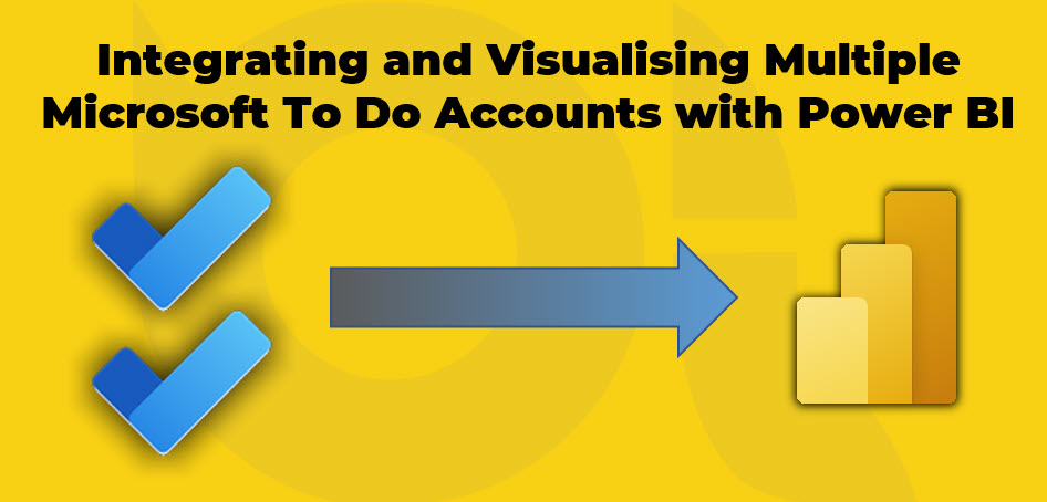 Integrating and Visualising Multiple Microsoft To Do Accounts with Power BI